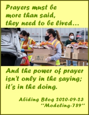 Prayers must be more than said, they need to be lived...And the power of prayer isn't only in the saying; it's in the doing. #SayingAPrayer #LivingAPrayer #AbidingBlog2020Modeling789